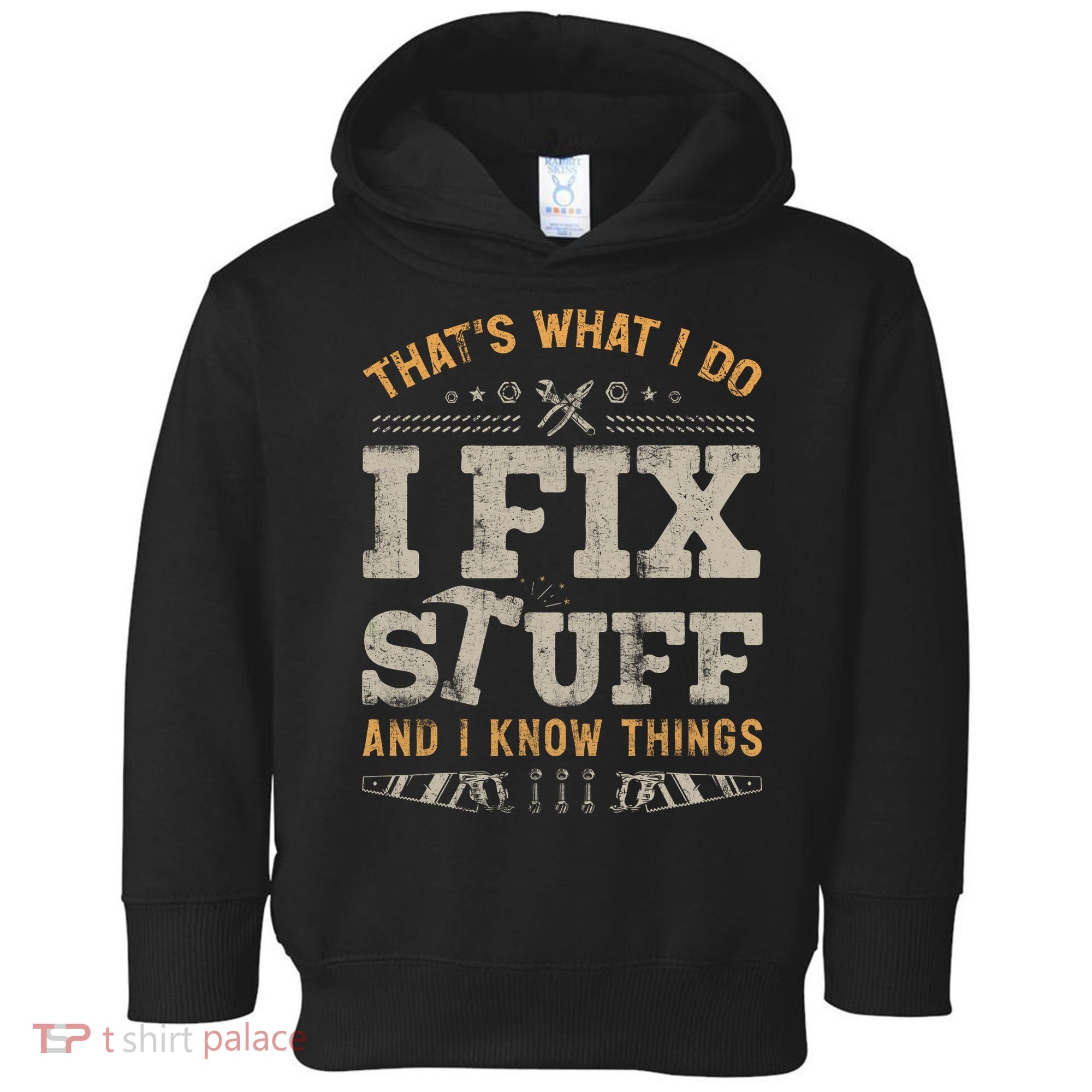 Thats What I Do I Fix Stuff And I Know Things Funny Saying Toddler Hoodie