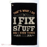 Thats What I Do I Fix Stuff And I Know Things Funny Saying Golf Towel thumb 0