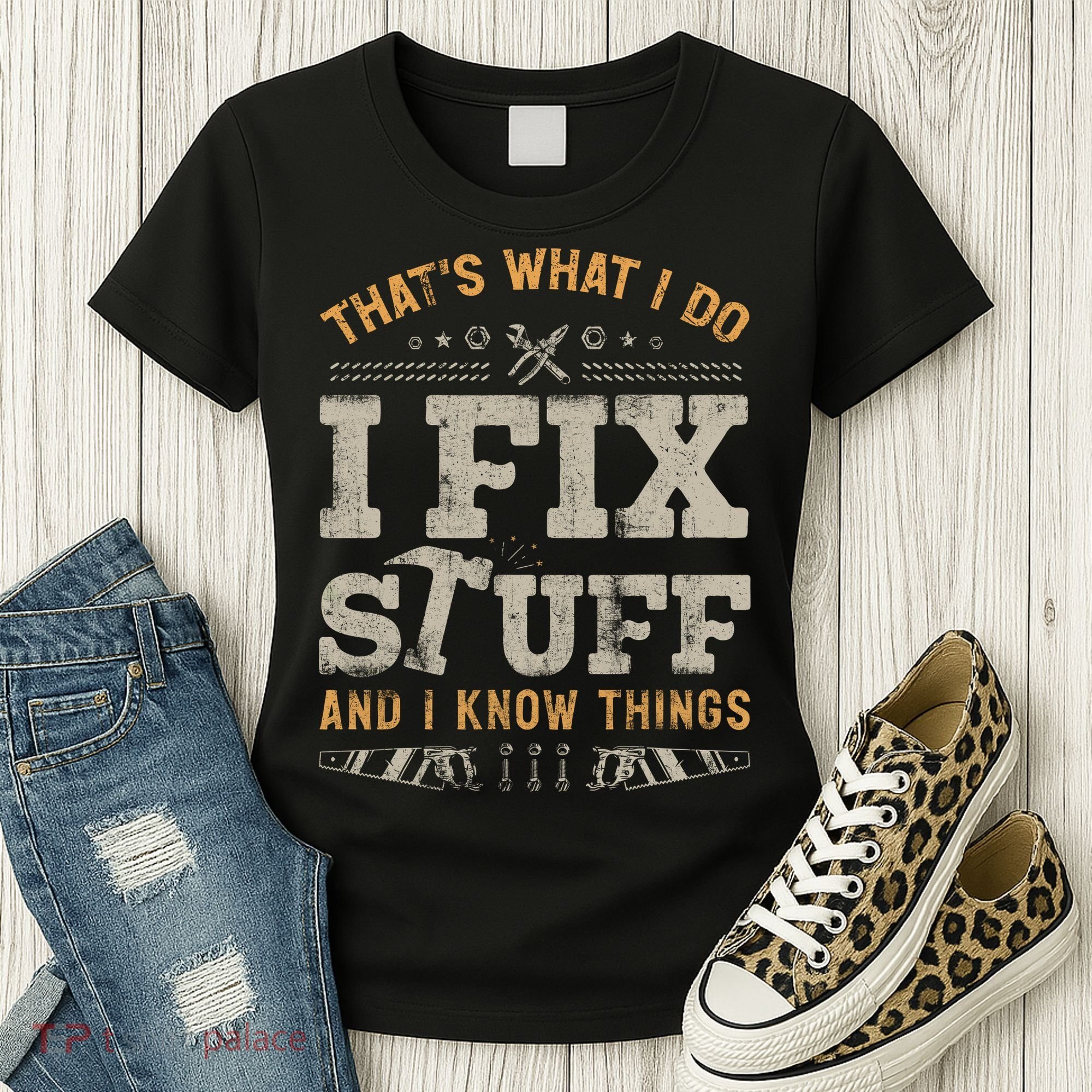 Thats What I Do I Fix Stuff And I Know Things Funny Saying Women's T-Shirt
