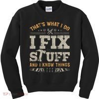 Thats What I Do I Fix Stuff And I Know Things Funny Saying Kids Sweatshirt thumb 0