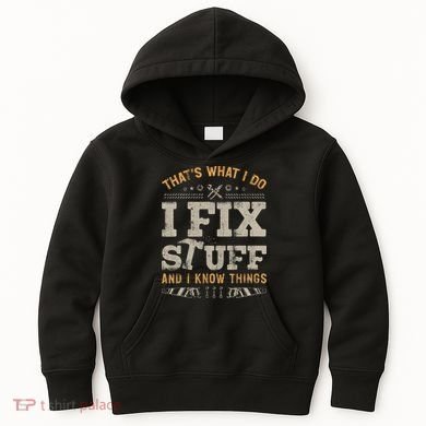 Thats What I Do I Fix Stuff And I Know Things Funny Saying Kids Hoodie