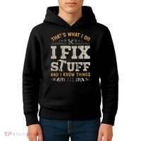 Thats What I Do I Fix Stuff And I Know Things Funny Saying Kids Hoodie thumb 4