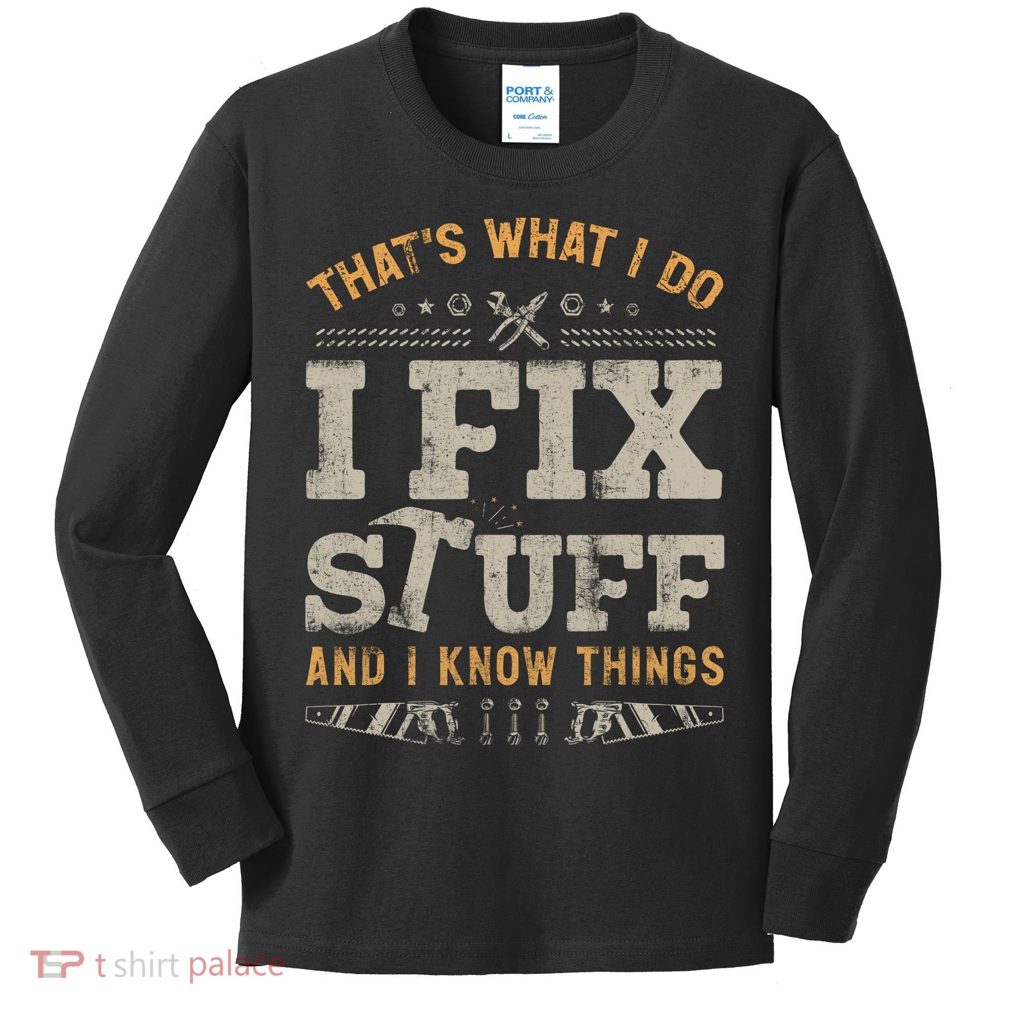 Thats What I Do I Fix Stuff And I Know Things Funny Saying Kids Long Sleeve Shirt
