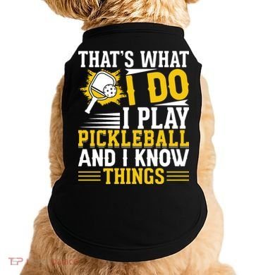 That's What I Do I Play Pickleball And I Know Things Doggie Tank