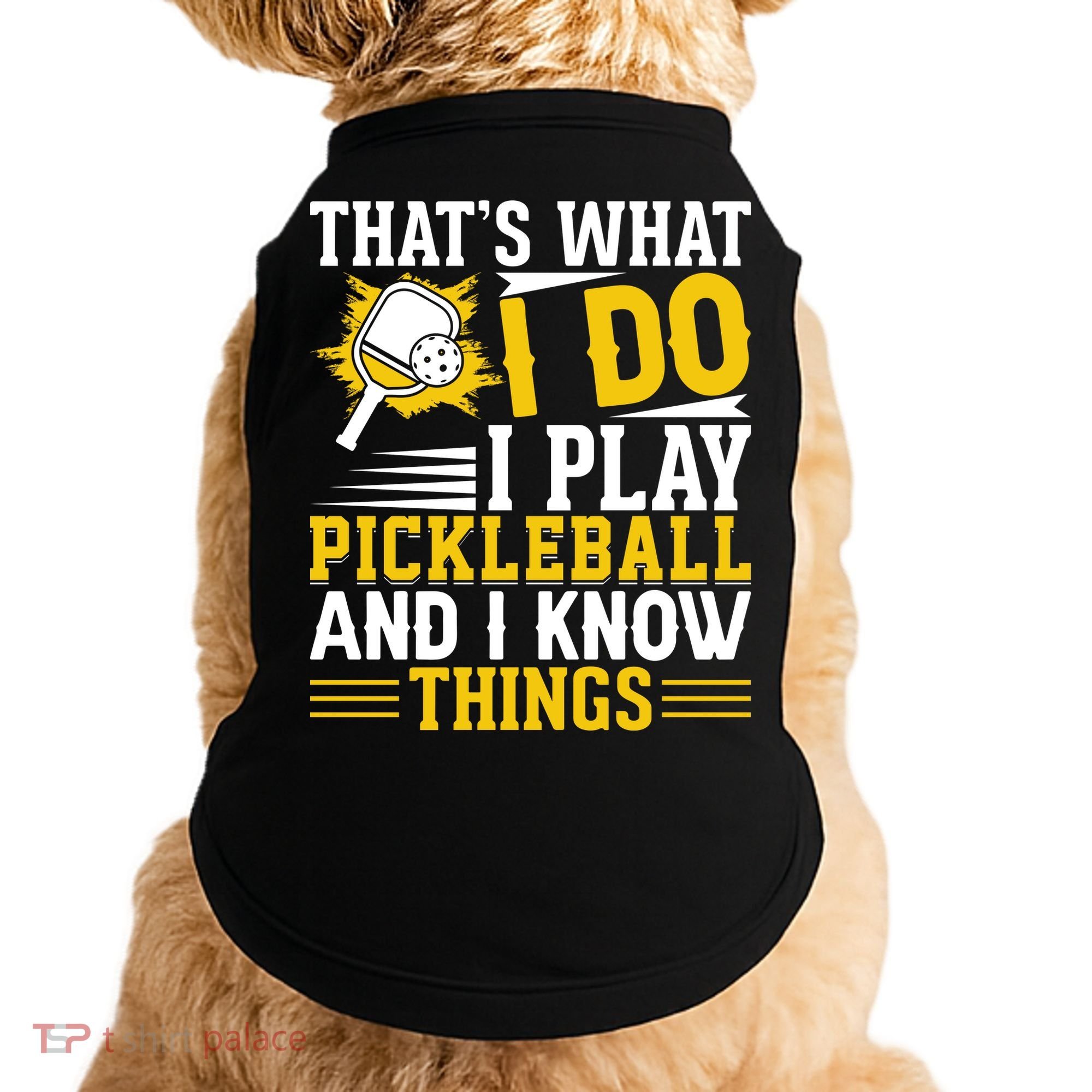 That's What I Do I Play Pickleball And I Know Things Doggie Tank
