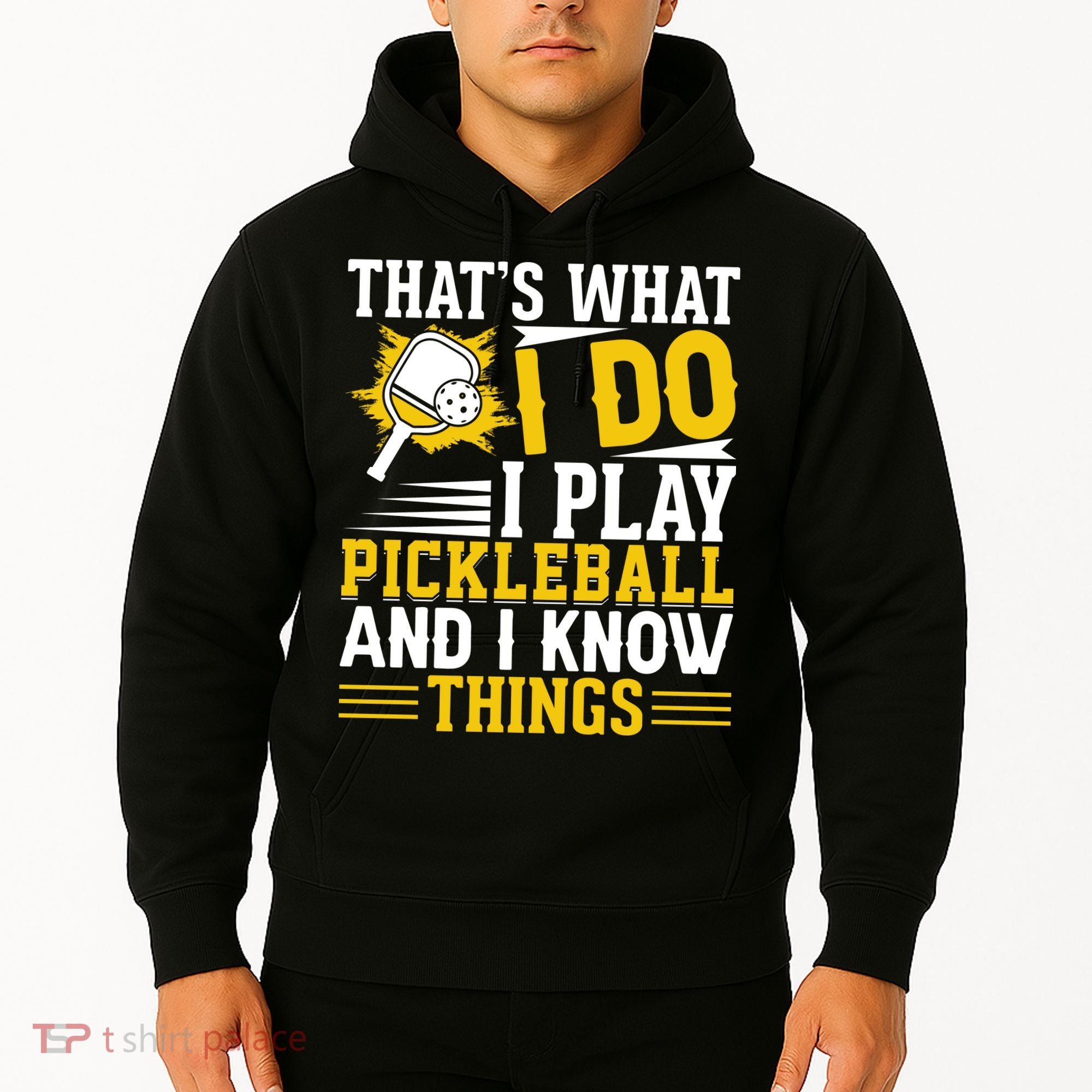 That's What I Do I Play Pickleball And I Know Things Hoodie