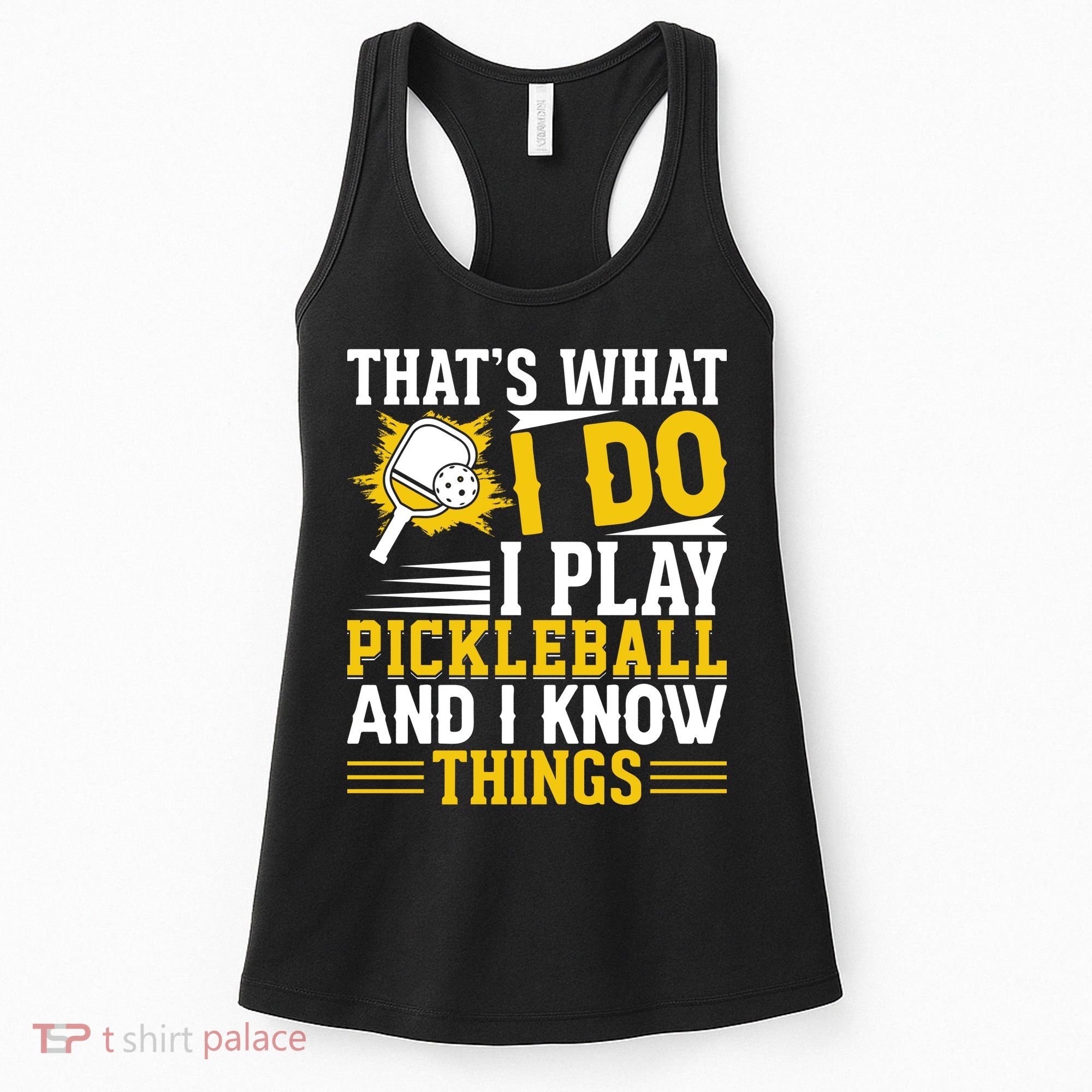That's What I Do I Play Pickleball And I Know Things Women's Tank Top