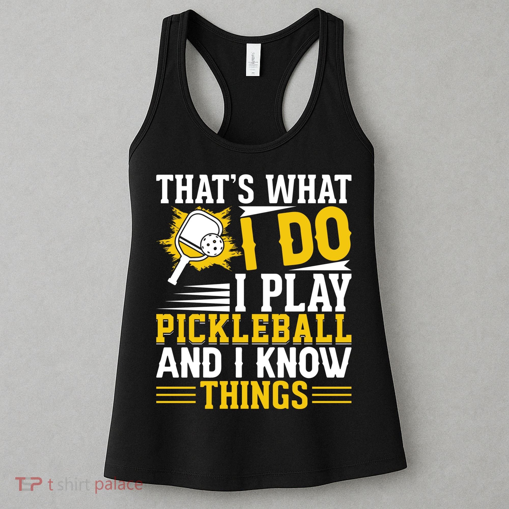 That's What I Do I Play Pickleball And I Know Things Women's Tank Top