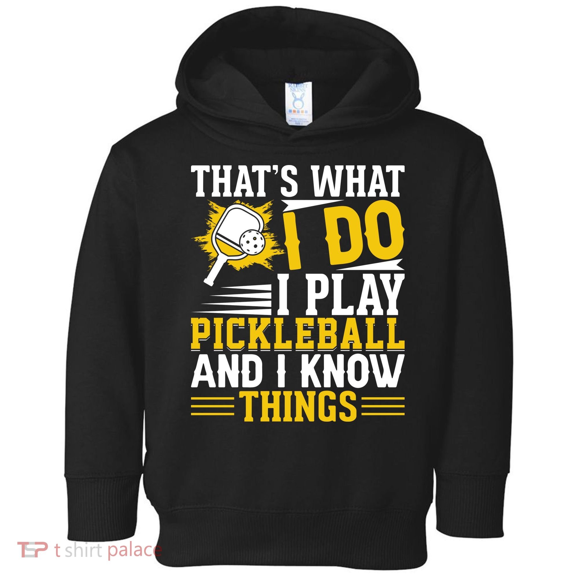 That's What I Do I Play Pickleball And I Know Things Toddler Hoodie