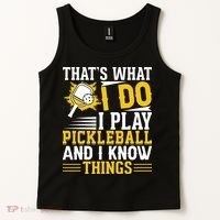 That's What I Do I Play Pickleball And I Know Things Tank Top thumb 2