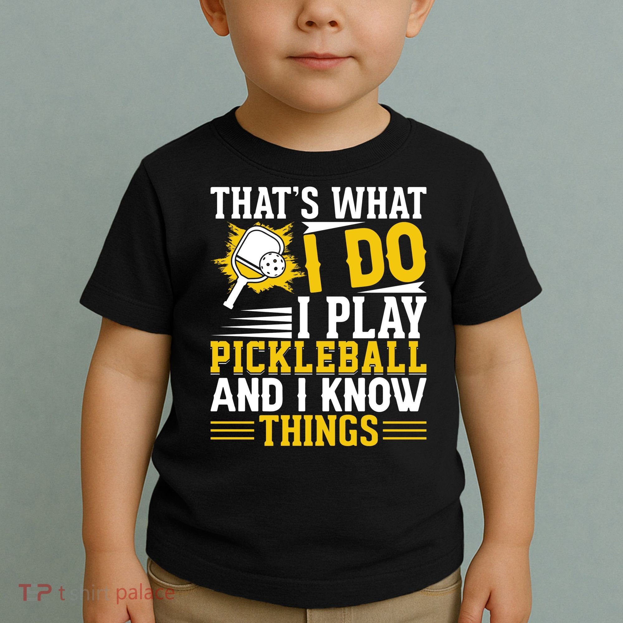 That's What I Do I Play Pickleball And I Know Things Toddler T-Shirt