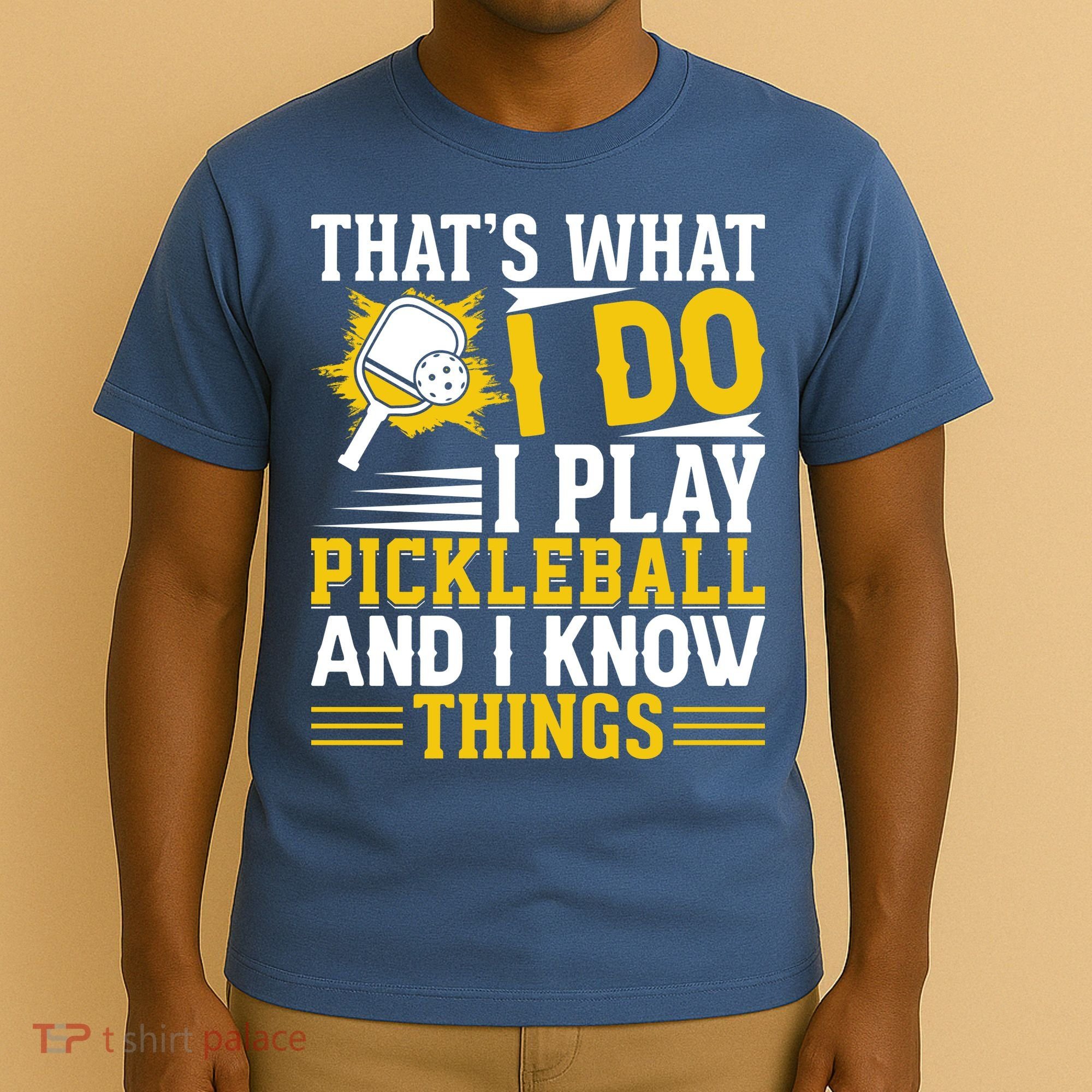 That's What I Do I Play Pickleball And I Know Things T-Shirt