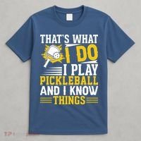 That's What I Do I Play Pickleball And I Know Things T-Shirt thumb 4