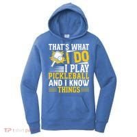 That's What I Do I Play Pickleball And I Know Things Women's Hoodie thumb 0