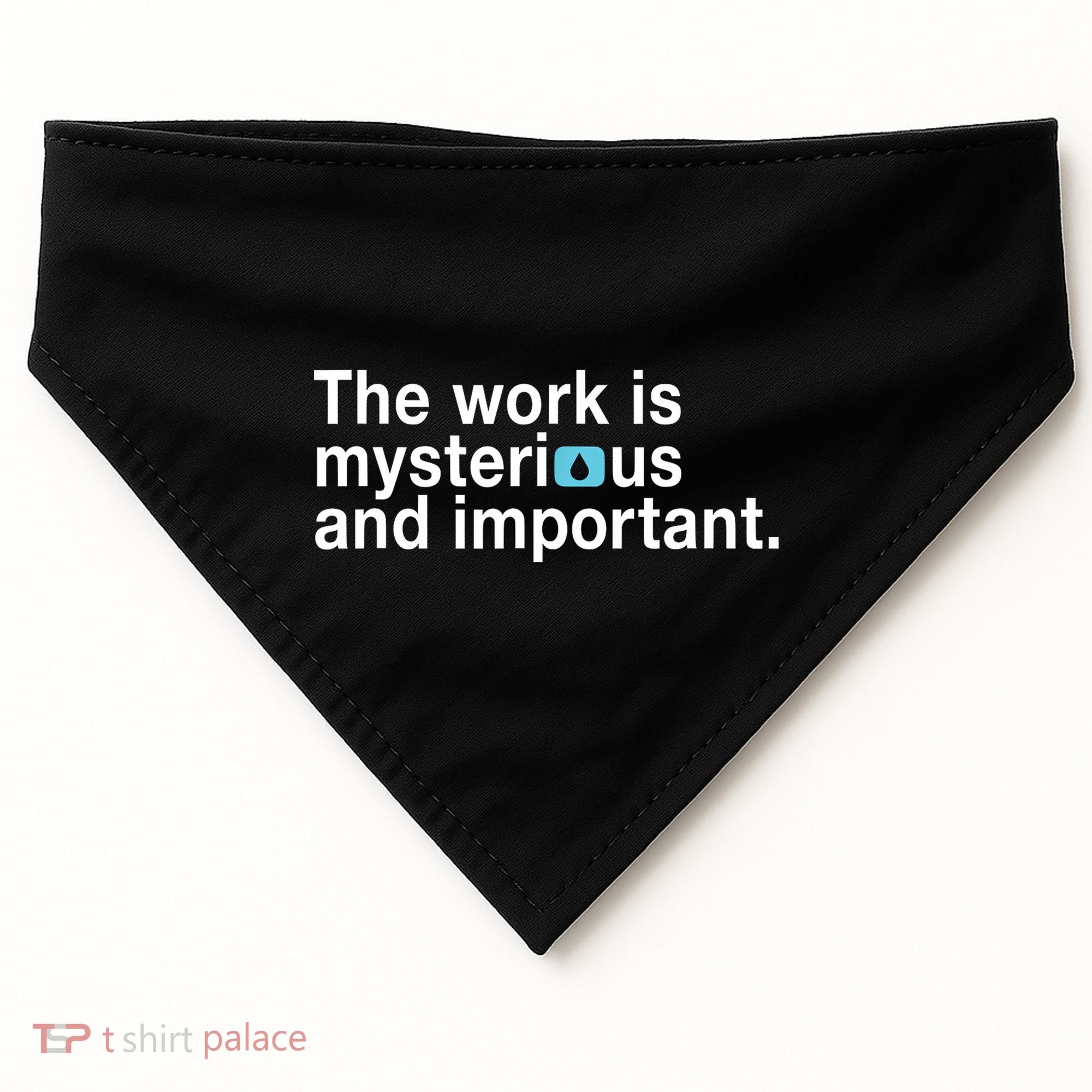 The Work Is Mysterious And Important USA-Made Doggie Bandana