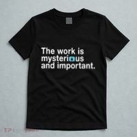 The Work Is Mysterious And Important T-Shirt thumb 5