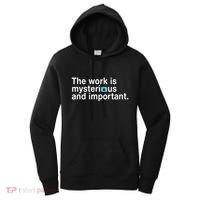 The Work Is Mysterious And Important Women's Hoodie thumb 0