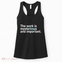 The Work Is Mysterious And Important Women's Tank Top thumb 0