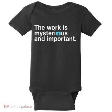 The Work Is Mysterious And Important Baby Bodysuit