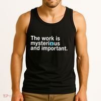 The Work Is Mysterious And Important Tank Top thumb 3