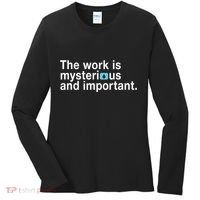 The Work Is Mysterious And Important Women's Long Sleeve Shirt thumb 0