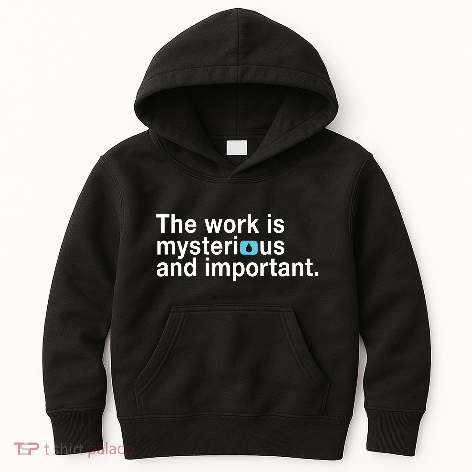 The Work Is Mysterious And Important Kids Hoodie