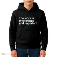 The Work Is Mysterious And Important Kids Hoodie thumb 4