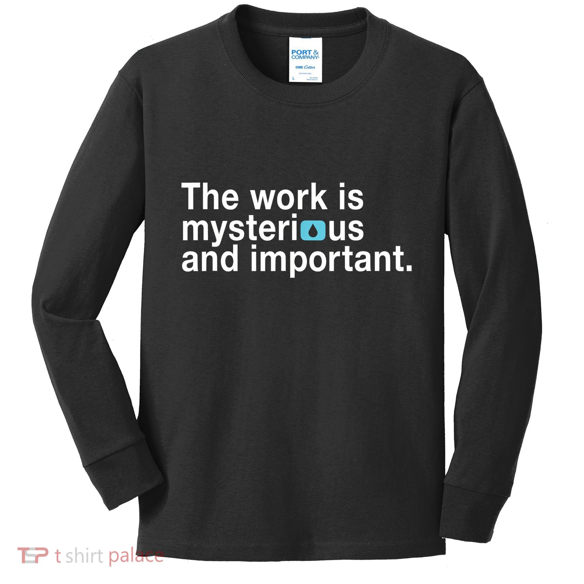 The Work Is Mysterious And Important Kids Long Sleeve Shirt