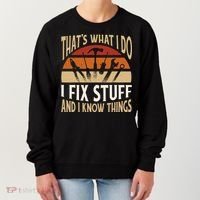 That's What I Do I Fix Stuff And I Know Things Funny Saying Women's Sweatshirt thumb 0