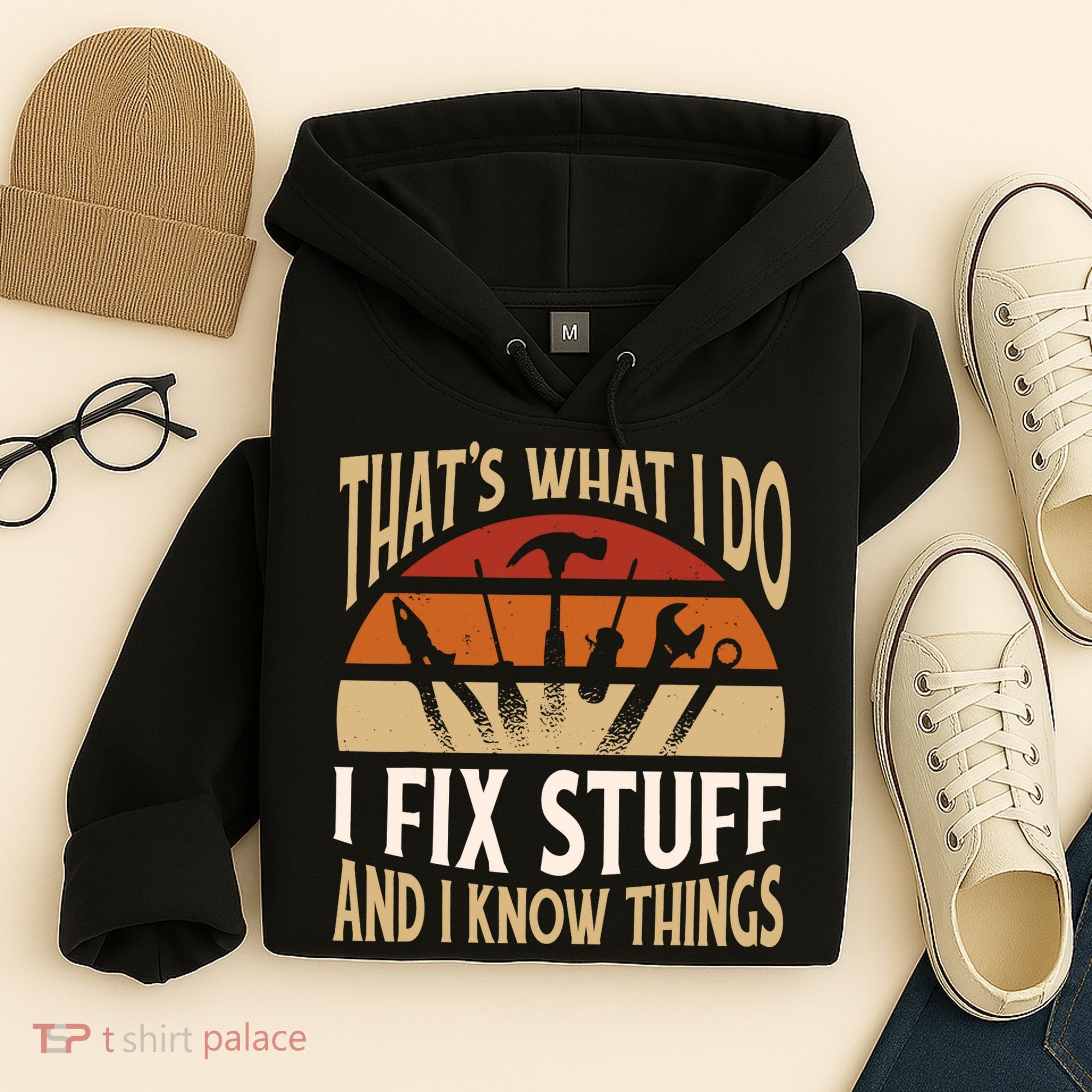 That's What I Do I Fix Stuff And I Know Things Funny Saying Hoodie