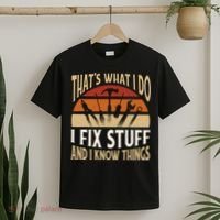 That's What I Do I Fix Stuff And I Know Things Funny Saying T-Shirt thumb 2
