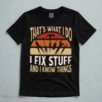 That's What I Do I Fix Stuff And I Know Things Funny Saying T-Shirt thumb 5