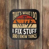 That's What I Do I Fix Stuff And I Know Things Funny Saying Coaster thumb 0