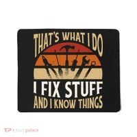 That's What I Do I Fix Stuff And I Know Things Funny Saying Mousepad thumb 0