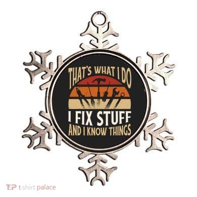 That's What I Do I Fix Stuff And I Know Things Funny Saying Ornament