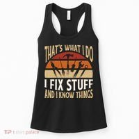 That's What I Do I Fix Stuff And I Know Things Funny Saying Women's Tank Top thumb 0