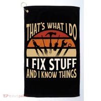 That's What I Do I Fix Stuff And I Know Things Funny Saying Golf Towel thumb 0