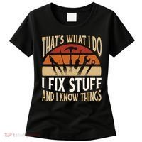 That's What I Do I Fix Stuff And I Know Things Funny Saying Women's T-Shirt thumb 0