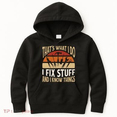 That's What I Do I Fix Stuff And I Know Things Funny Saying Kids Hoodie