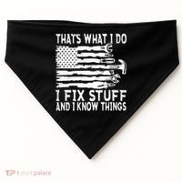 That's What I Do I Fix Stuff And I Know Things Funny USA-Made Doggie Bandana thumb 0