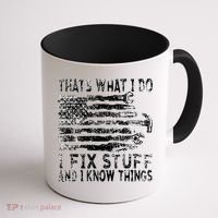 That's What I Do I Fix Stuff And I Know Things Funny Coffee Mug thumb 1