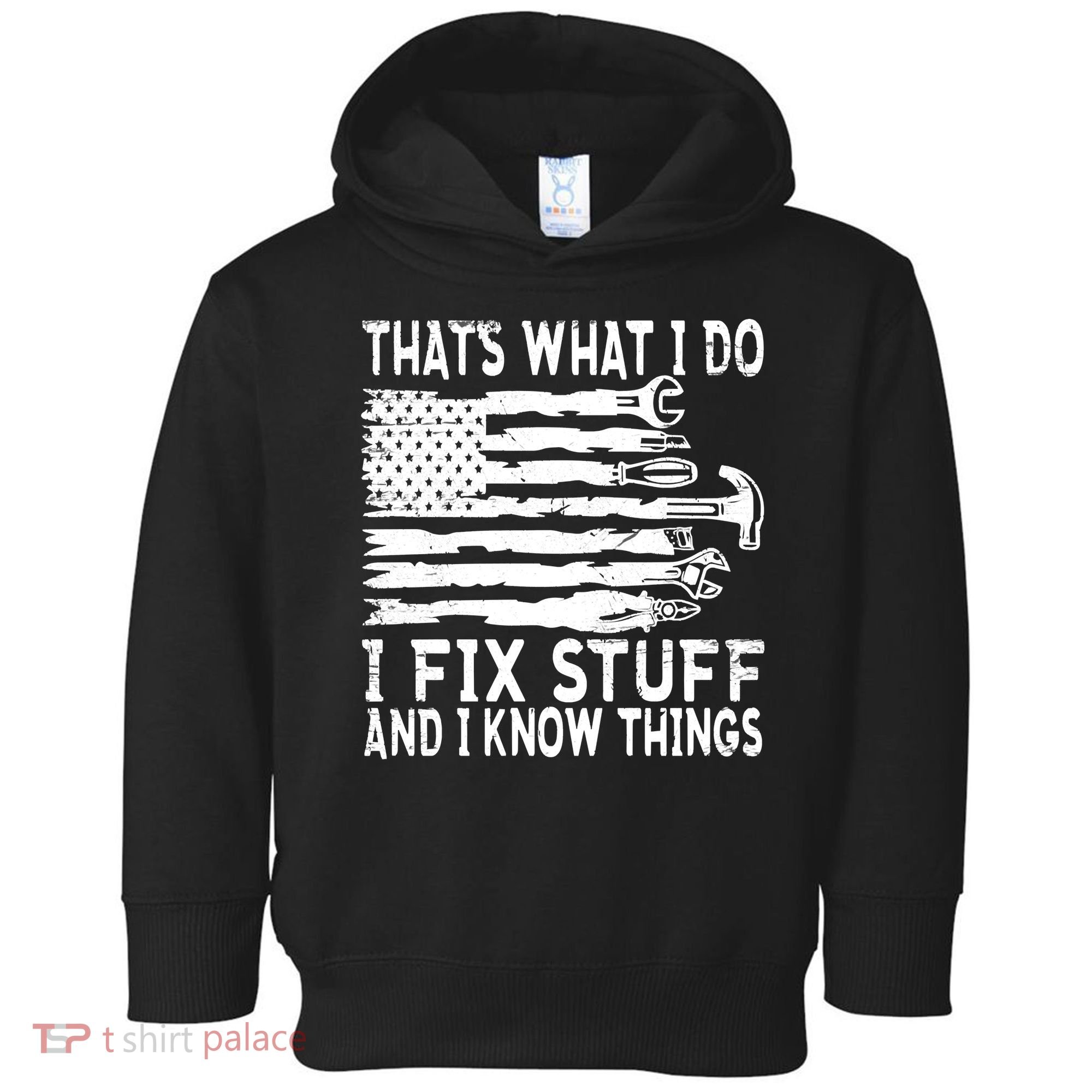 That's What I Do I Fix Stuff And I Know Things Funny Toddler Hoodie