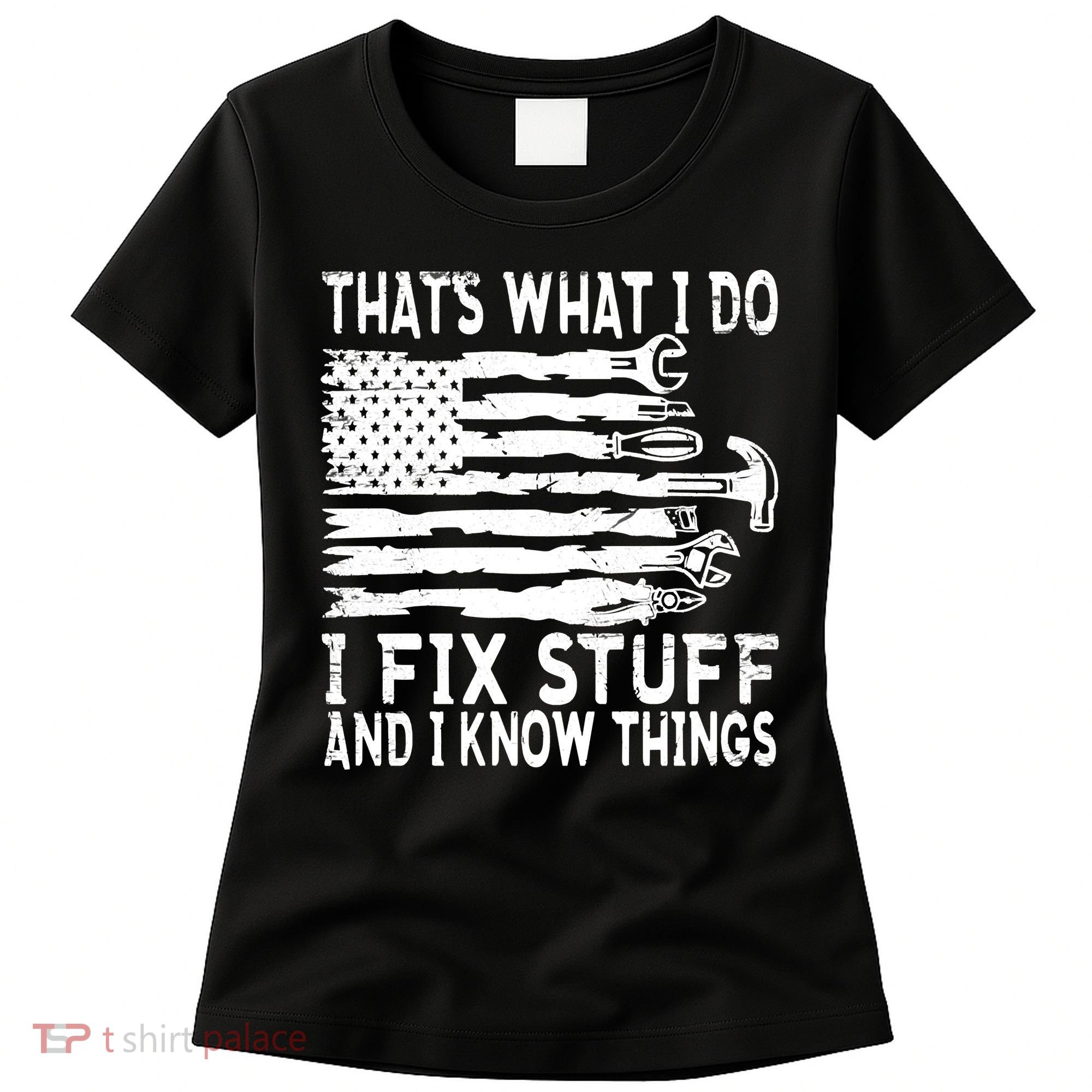 That's What I Do I Fix Stuff And I Know Things Funny Women's T-Shirt