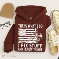 That's What I Do I Fix Stuff And I Know Things Funny Hoodie thumb 4