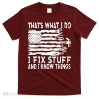 That's What I Do I Fix Stuff And I Know Things Funny T-Shirt thumb 0