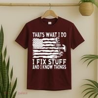 That's What I Do I Fix Stuff And I Know Things Funny T-Shirt thumb 2