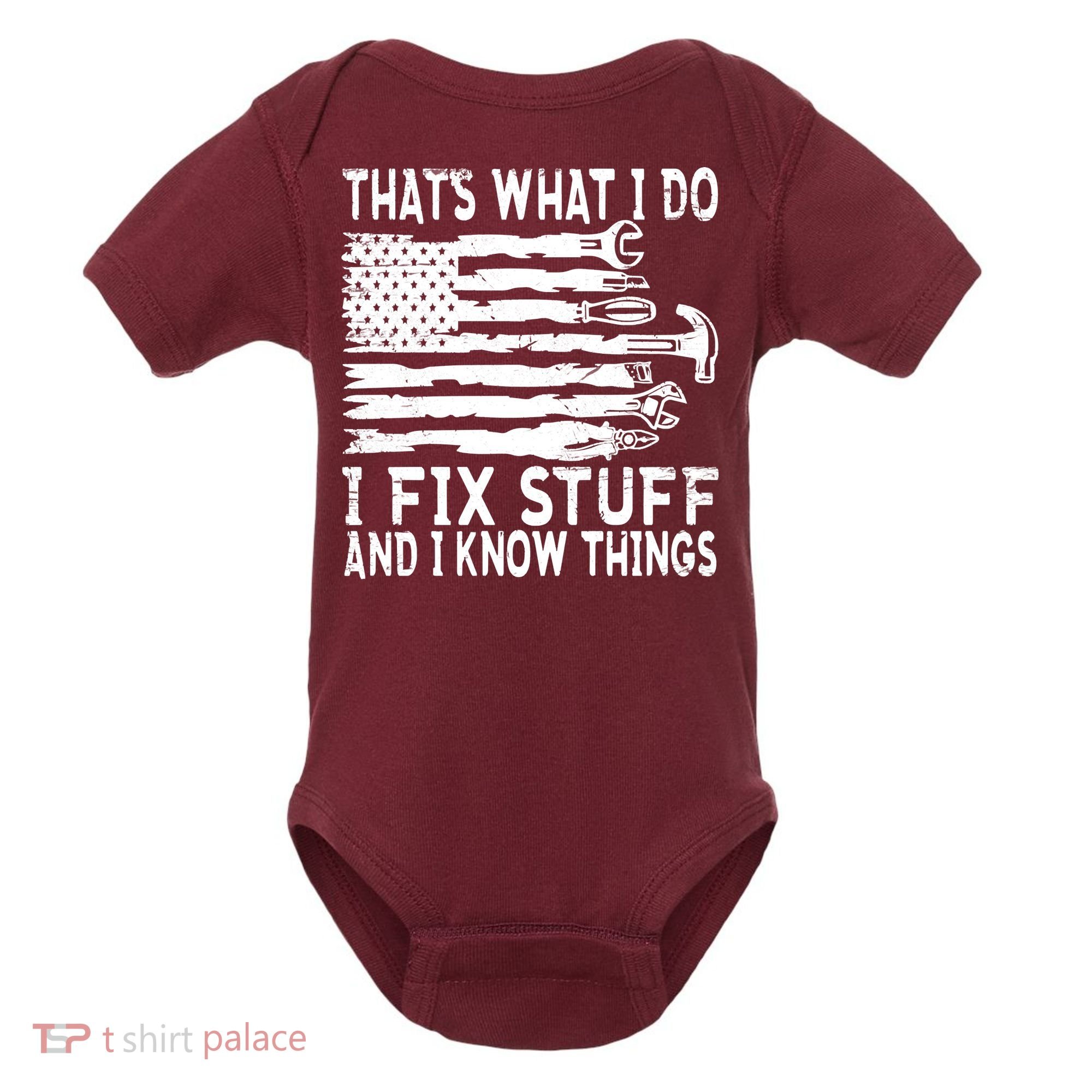 That's What I Do I Fix Stuff And I Know Things Funny Baby Bodysuit