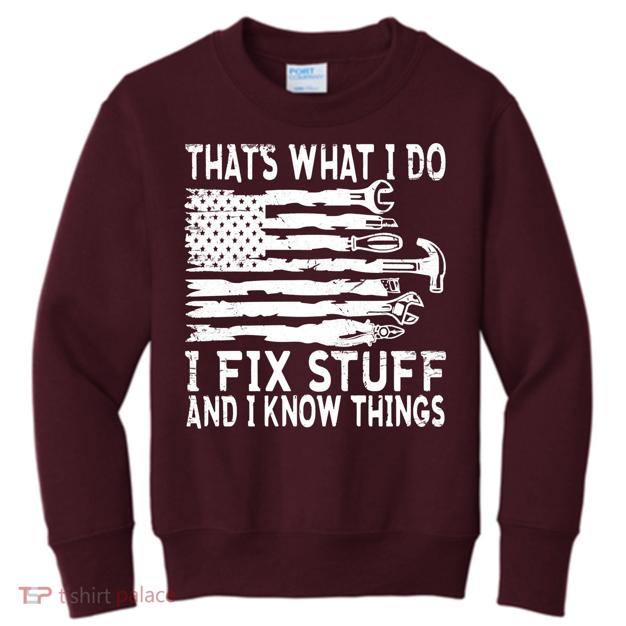 That's What I Do I Fix Stuff And I Know Things Funny Kids Sweatshirt
