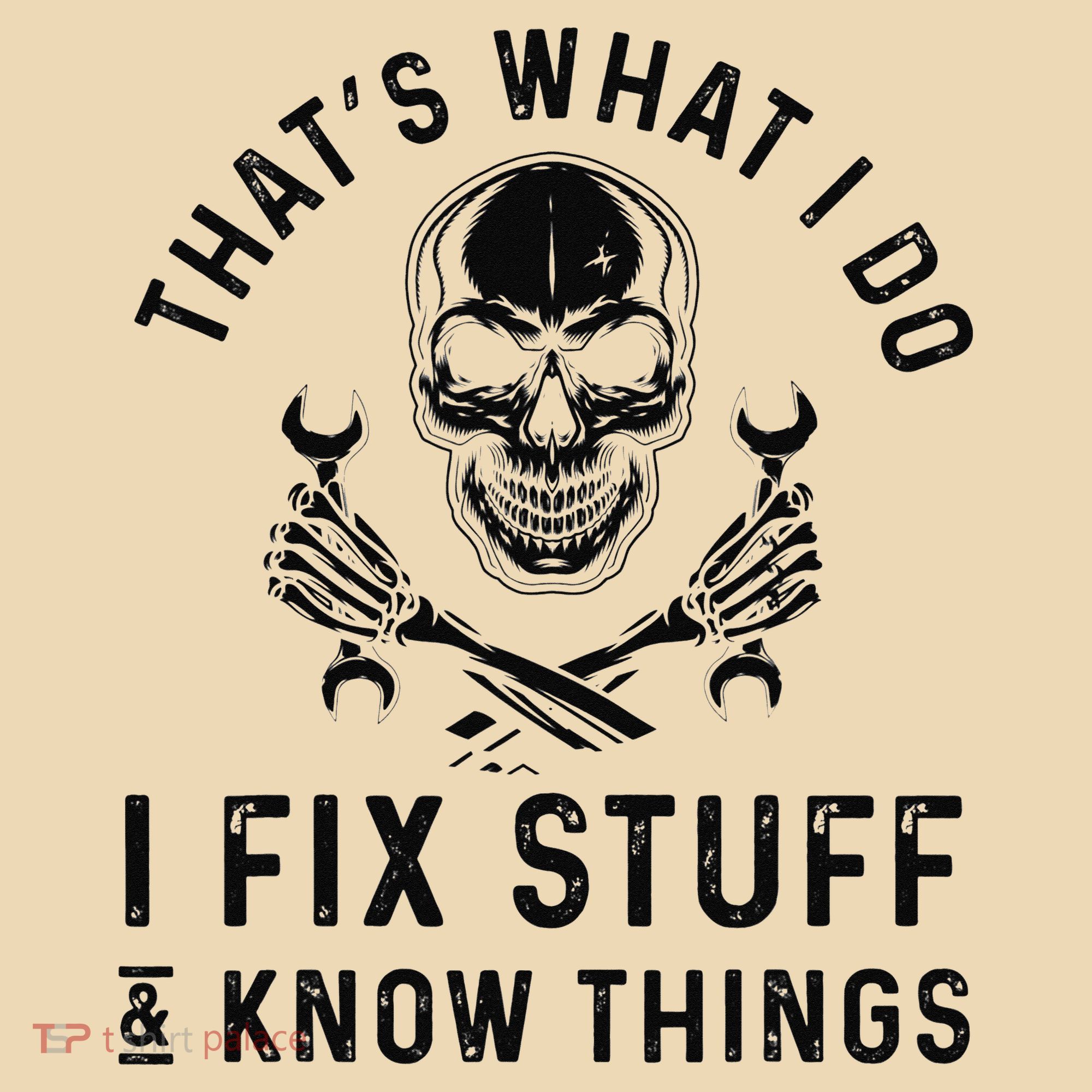 That's What I Do I Fix Stuff and I Know Things Mechanic   Tote Bag