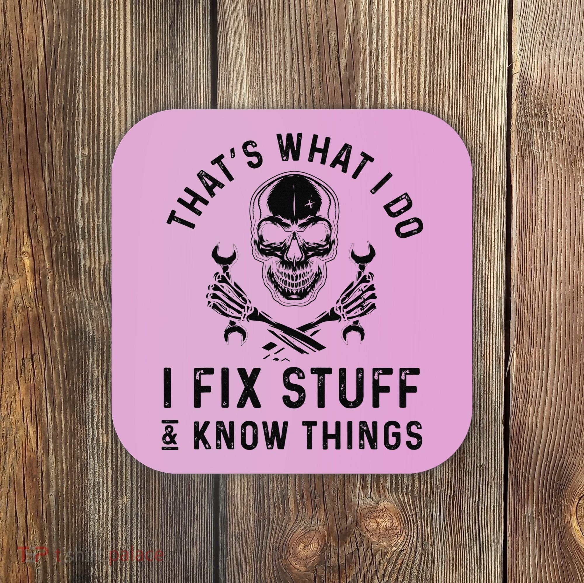 That's What I Do I Fix Stuff and I Know Things Mechanic   Coaster